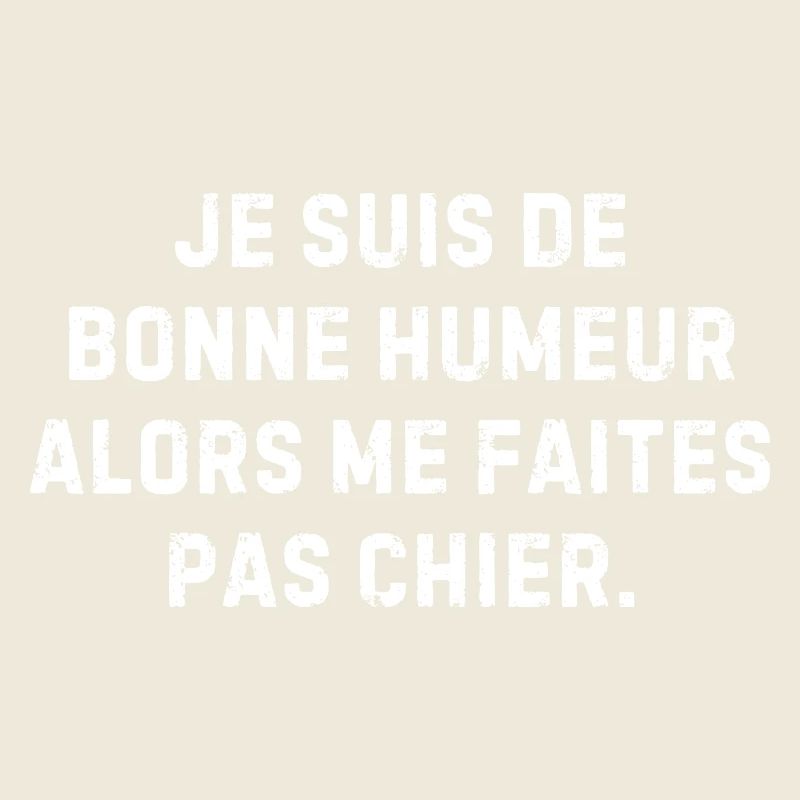 Bonne humeur – me faites pas chier
