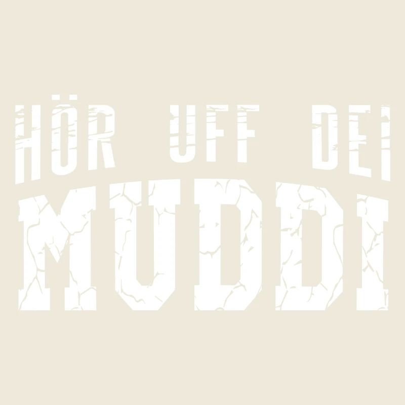 Hör uff dei Muddi