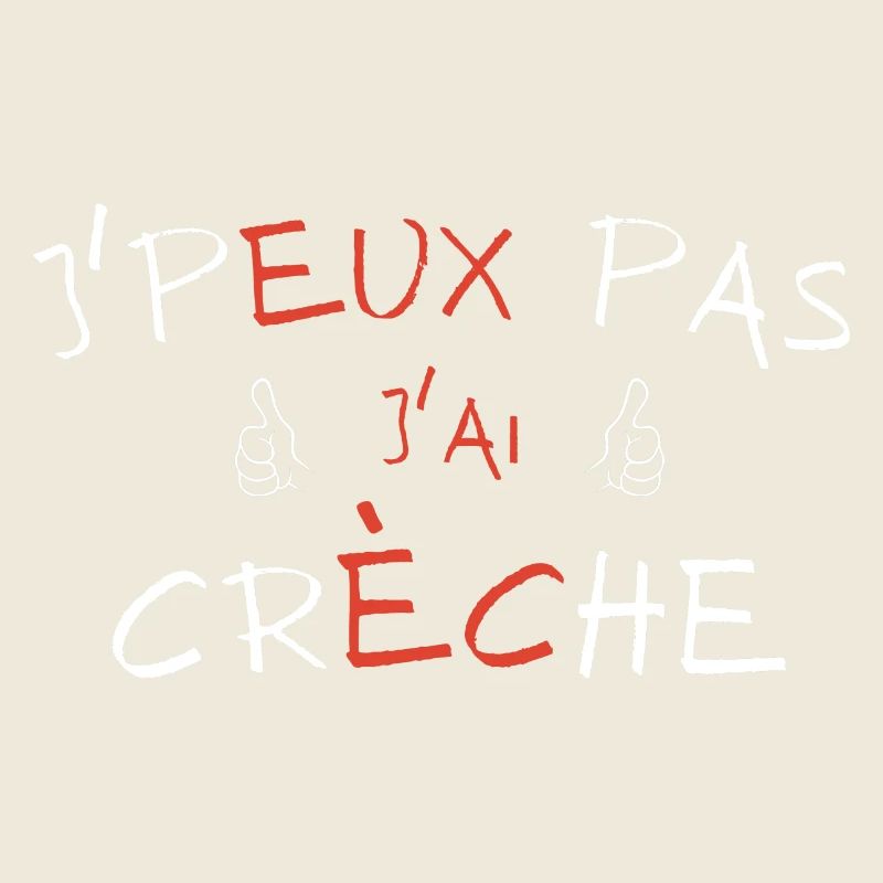 j'peux pas j'ai crèche