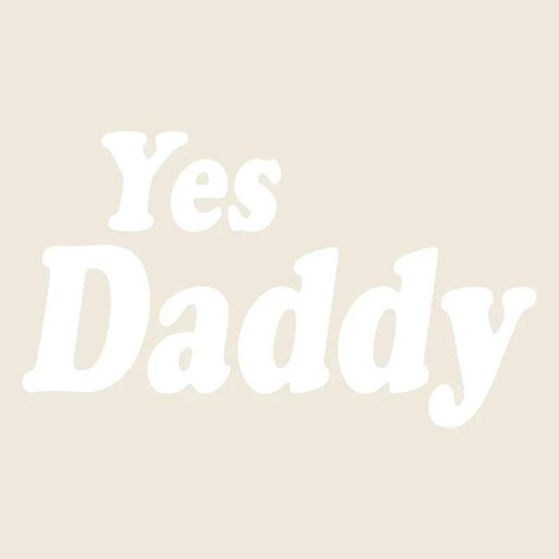 Yes daddy