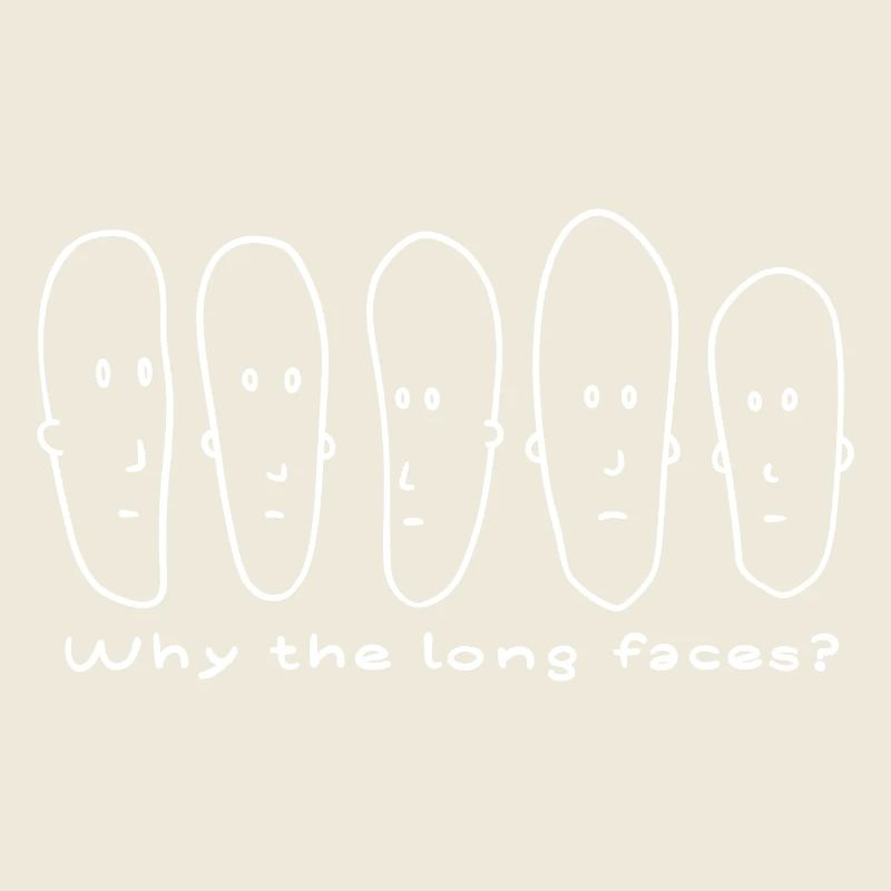 Why the long faces?