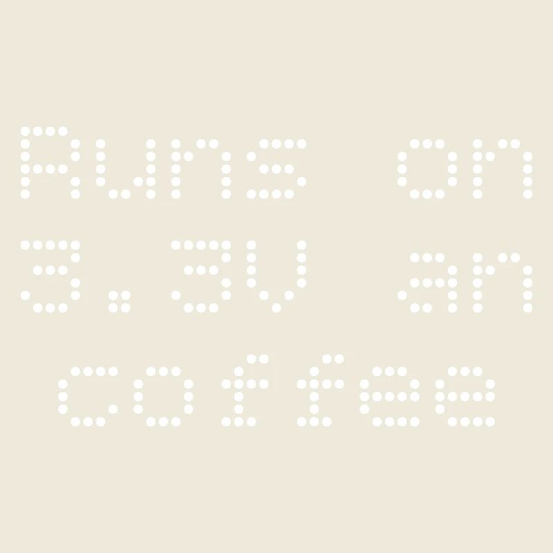 Runs on 3.3V and coffee