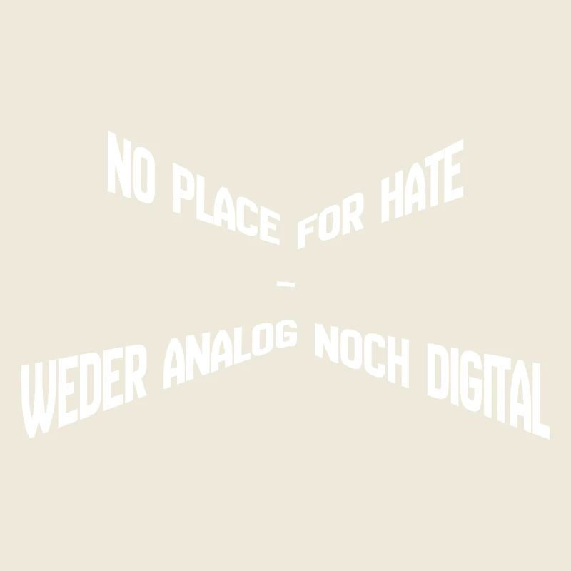 No Place for Hate – Neither Analog nor Digital State