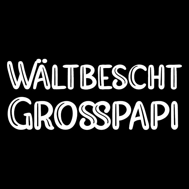 Wältbescht Grosspapi bescht Grosspapi Opa Schweiz