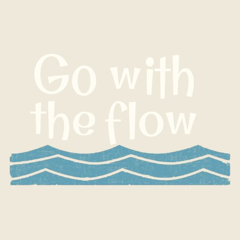 Go with the flow