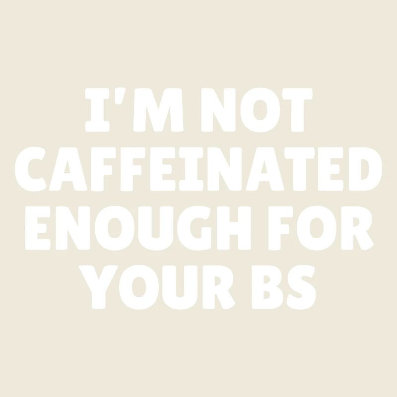 I'm not caffeinated enough for your bs