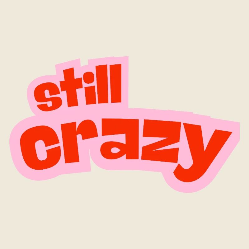 still crazy