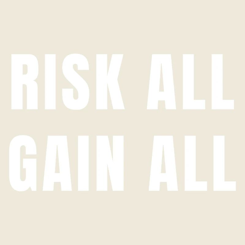 Risk All Gain All Success Power Ambition Mindset
