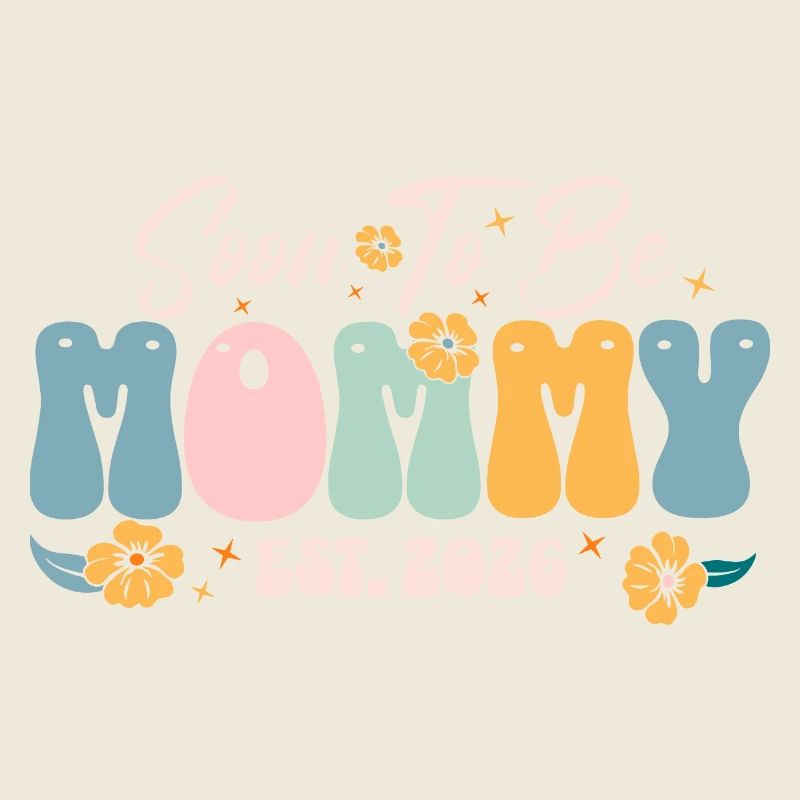 Floral Future Be Mommy Est 2026