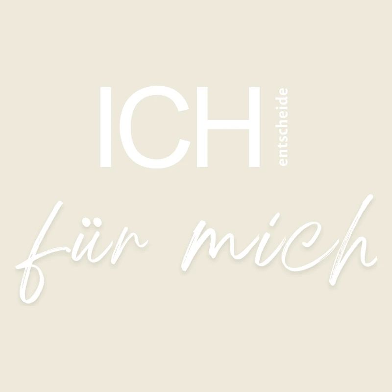 ICH entscheide für mich.