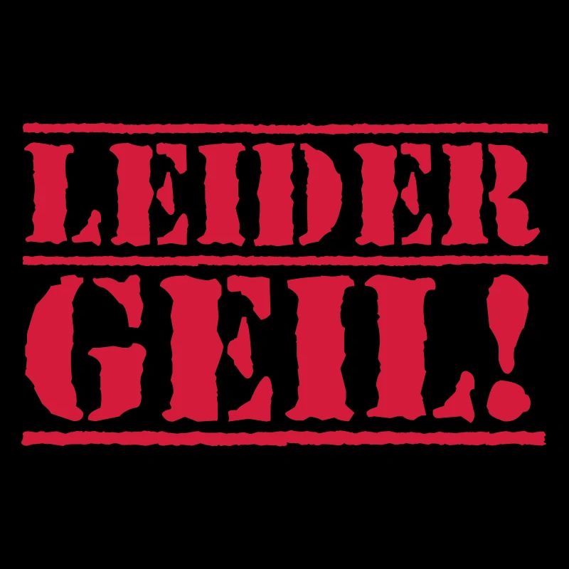 leider geil