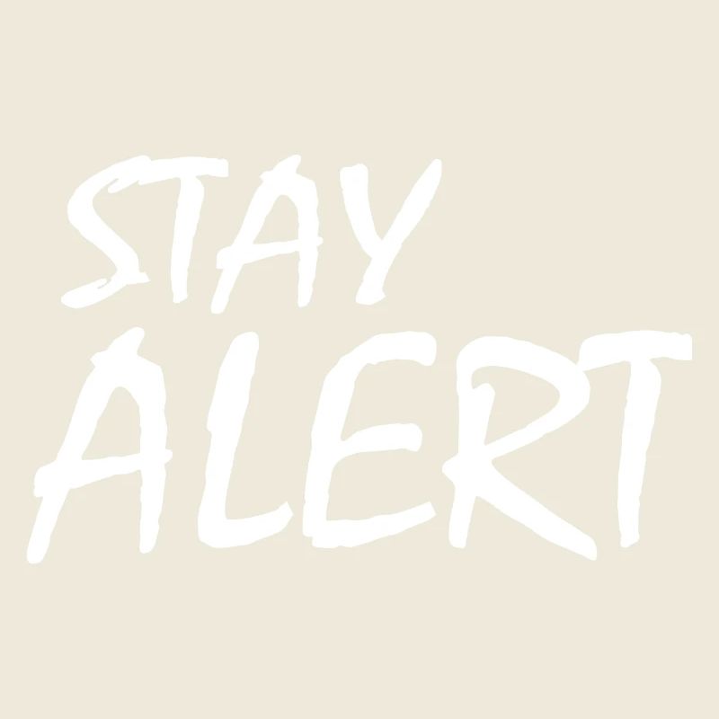 Stay Alert