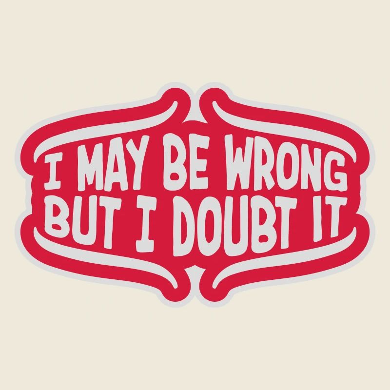 I may be wrong