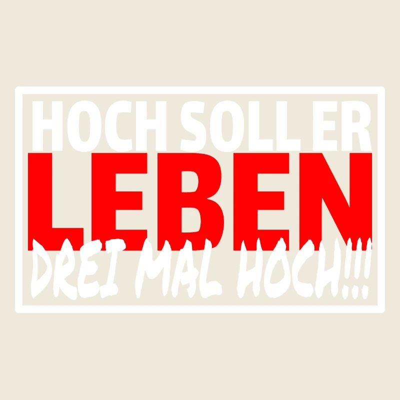 HOCH SOLL ER LEBEN 3 MAL HOCH Sprüche Party Saufen