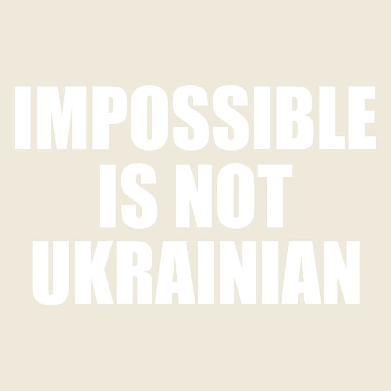 impossible is not ukrainian - ukraine
