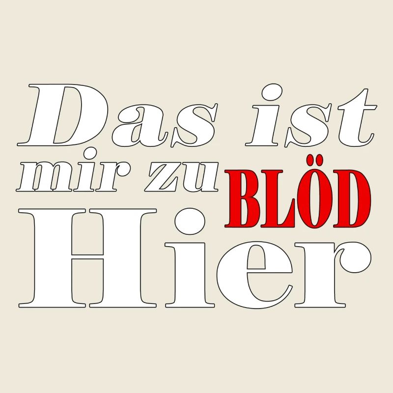 Das ist mir zu Blöd hier