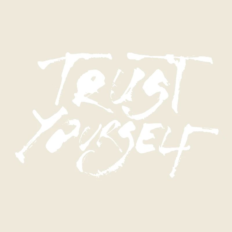 Trust yourself knows