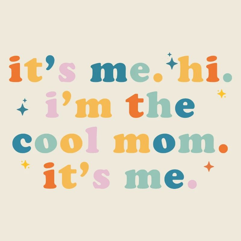 C’est moi Salut je suis la maman cool c’est moi les femmes maman
