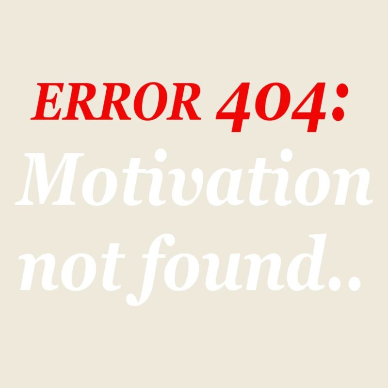404: Motivation not found.