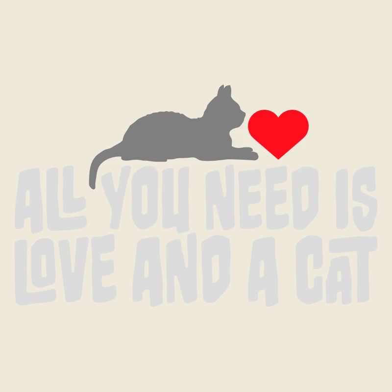 All You Need Is Love And A Cat Lustig Katze Spruch