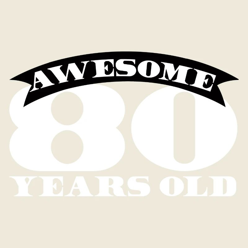 80. Birthday: Awesome 80 Years Old