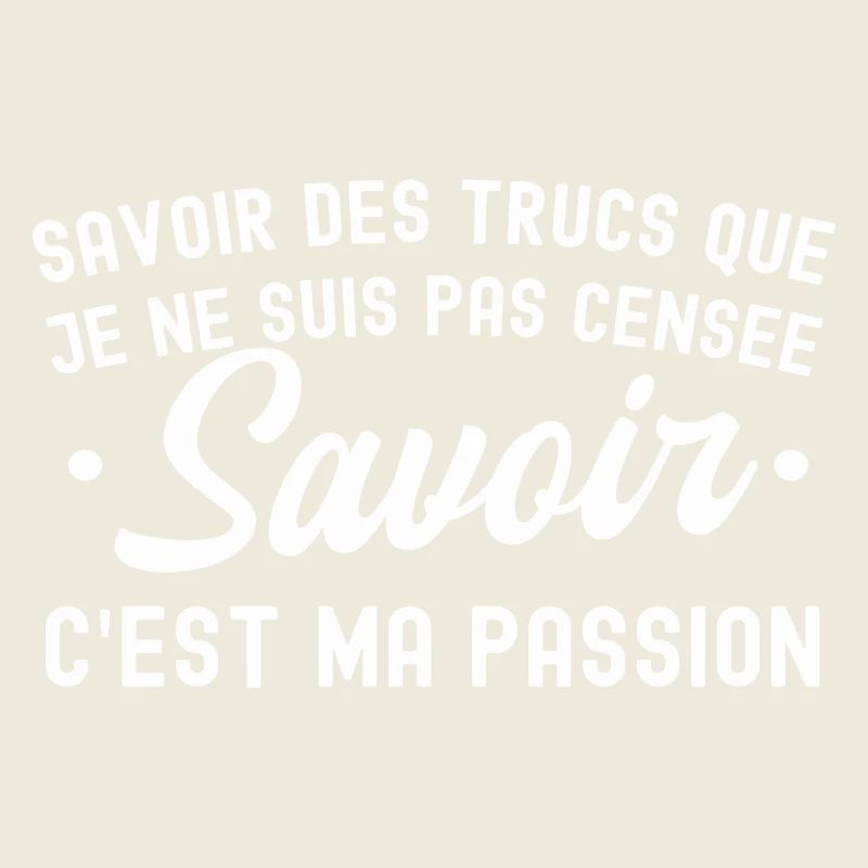 savoir des trucs c est ma passion