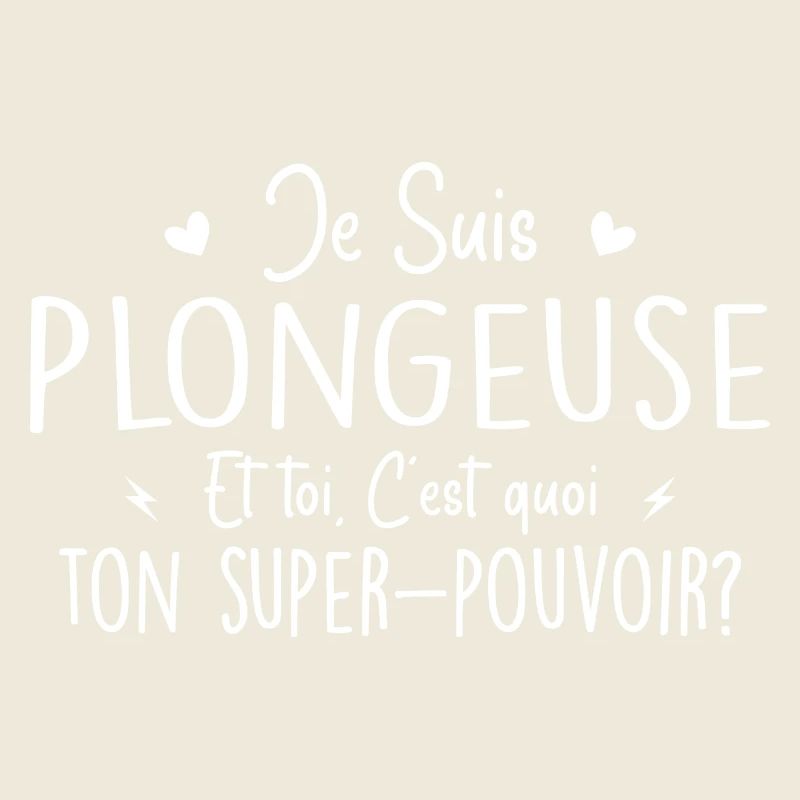 Je suis Plongeuse. C'est quoi ton super pouvoir ?