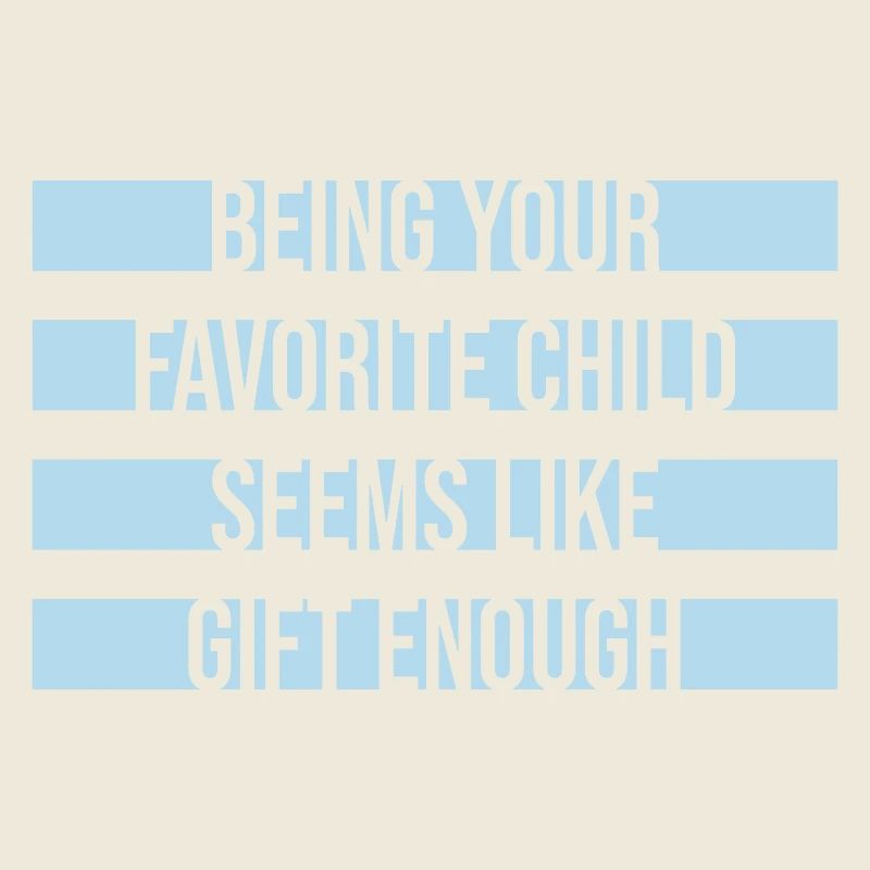 Being Your Favorite Child Seems Like Gift Enough