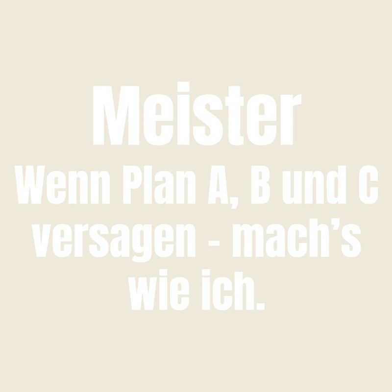 Meisterspruch Plan A B C Versagen