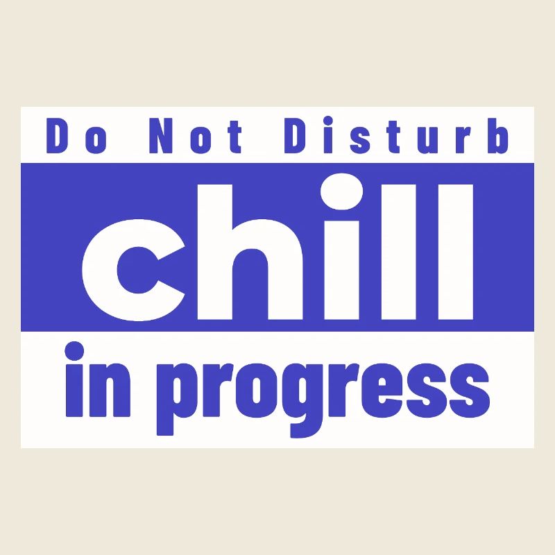 Do not Disturb chill in progress