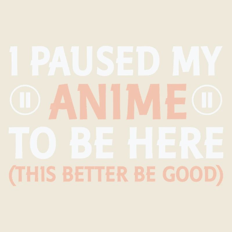 I paused my anime – here