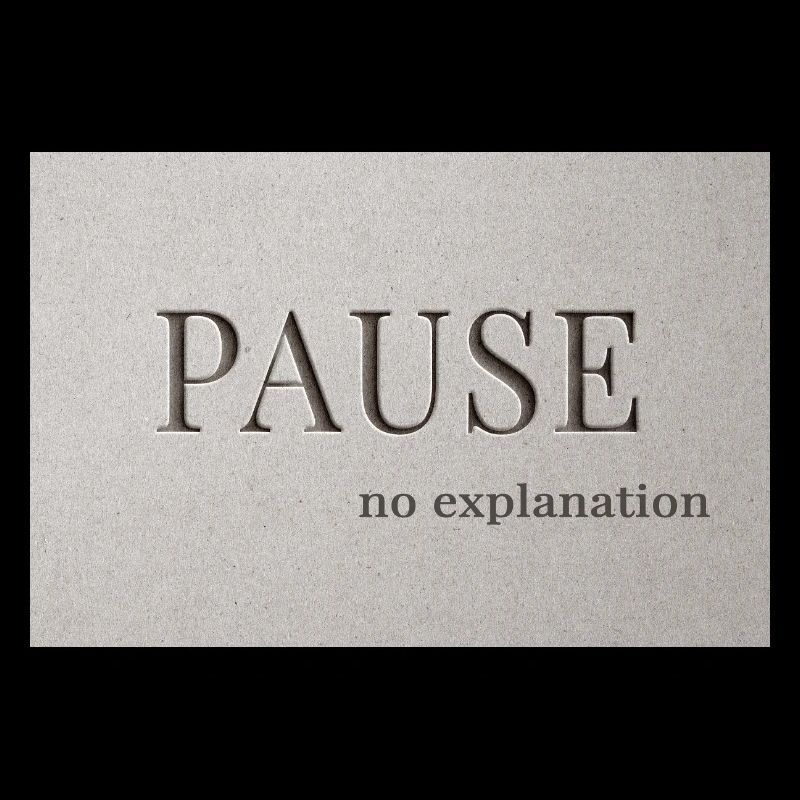 PAUSE – no explanation