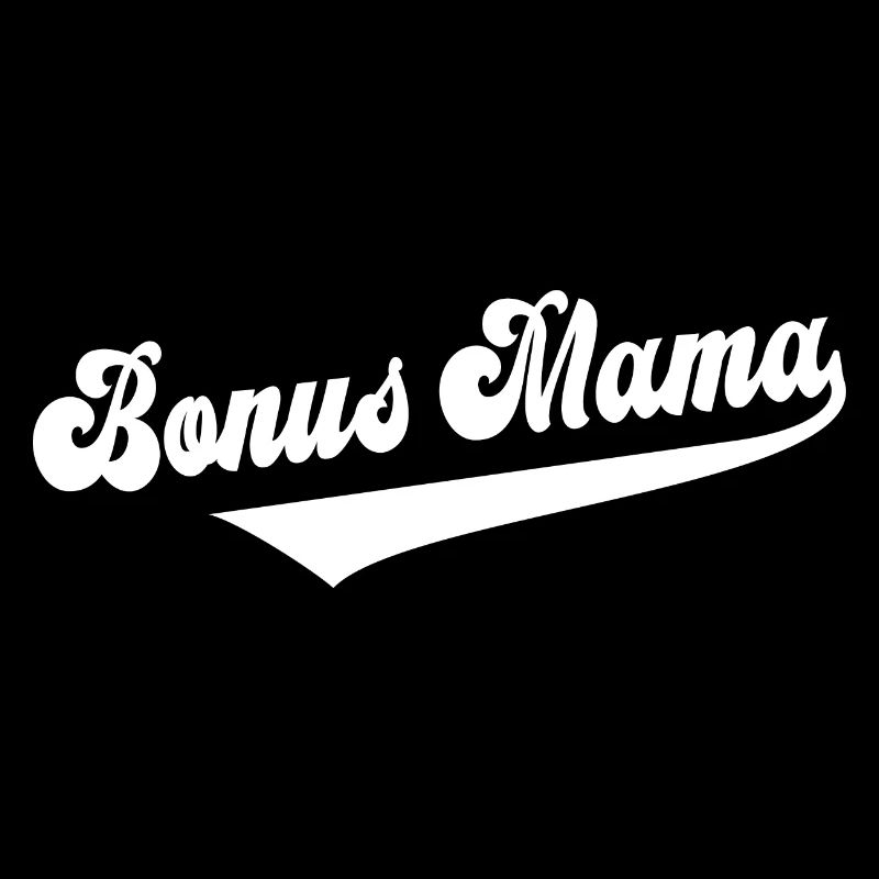 Bonus Mama Stiefmutter Ersatzmama Mutter Bonusmama