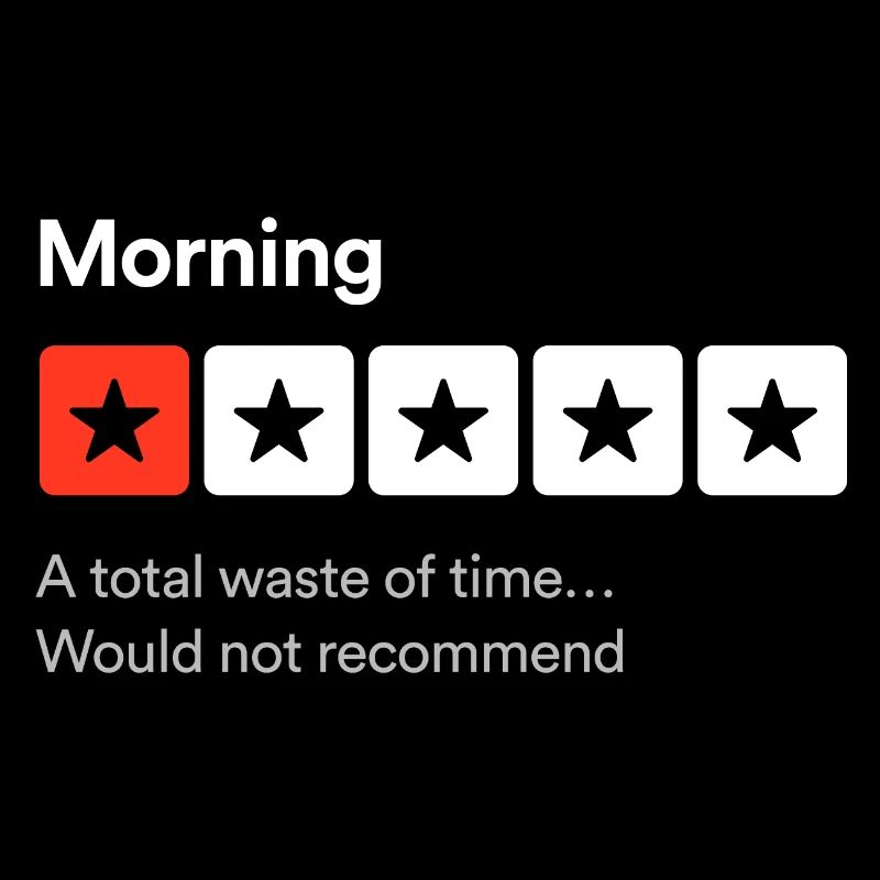 Morgens, eine totale Zeitverschwendung... Sarkastische Rezension