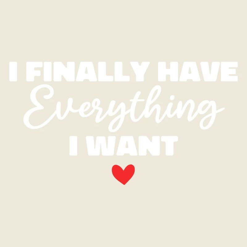 i finally have everything i want