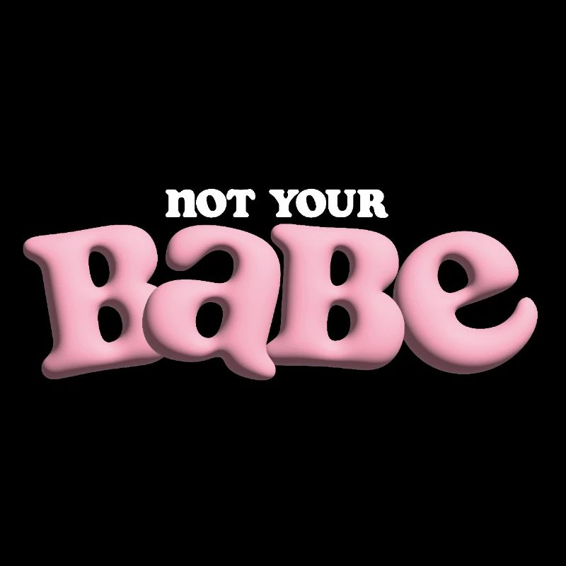 Bubble Print Not Your Babe