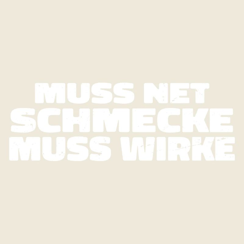 Muss Net Schmecke Muss Wirke