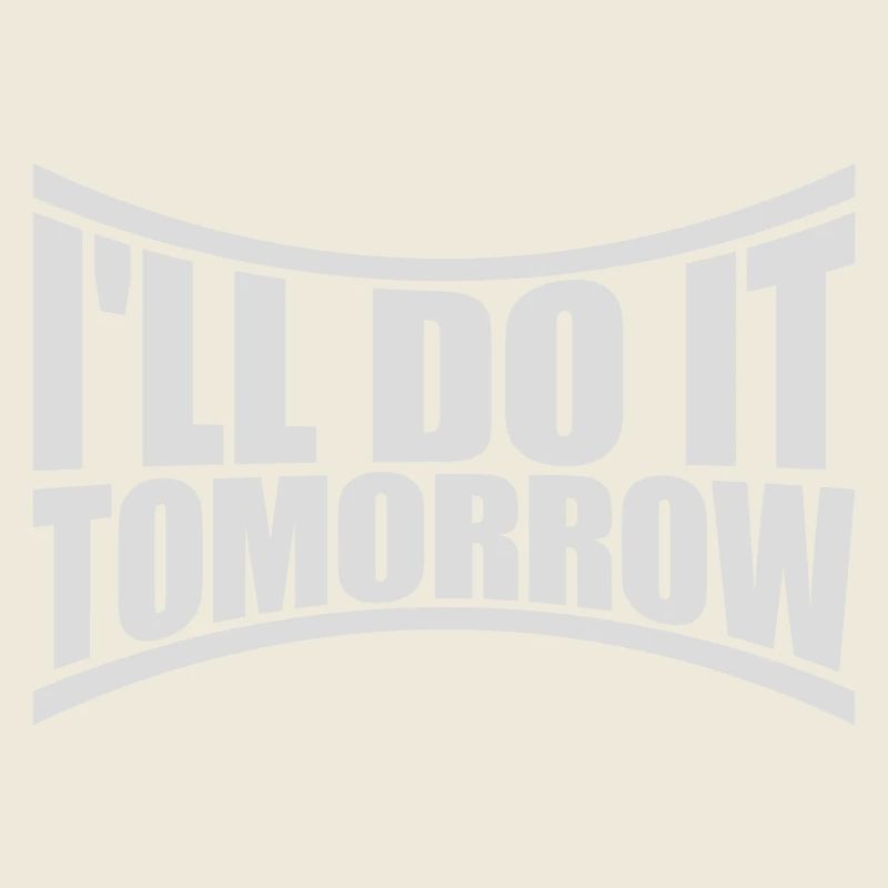do it tomorrow Zitat