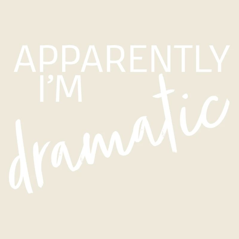 Apparemment je suis dramatique