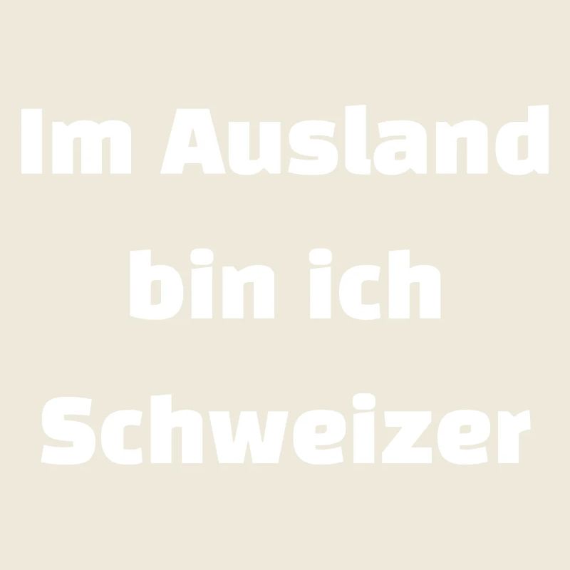Im Ausland bin ich Schweizer