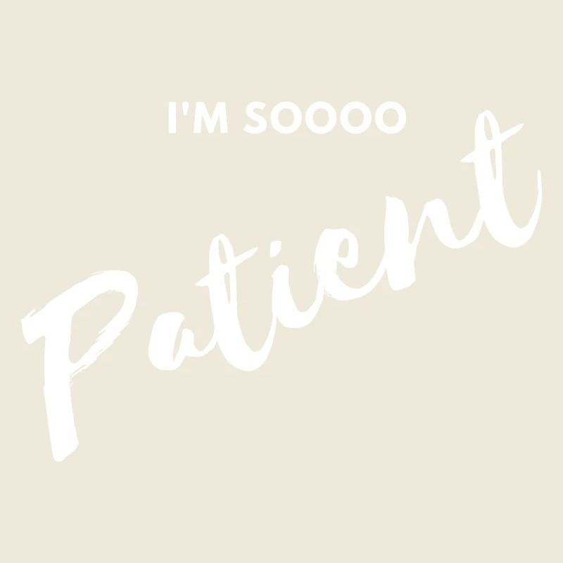 I'm soooo Patient