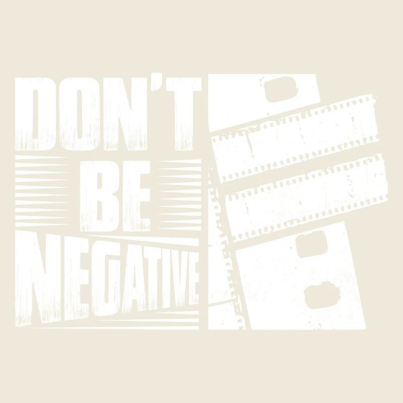 Don't Be Negative Camera Photography