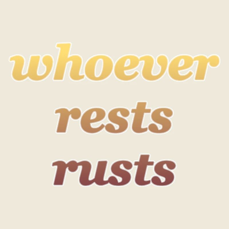 Celui qui se repose rouille