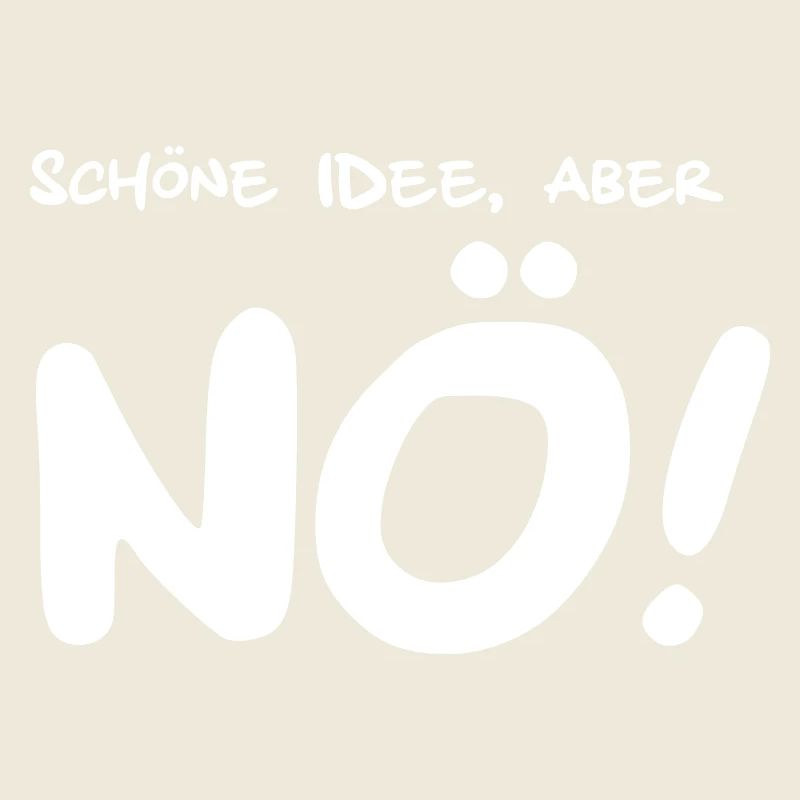 Schöne Idee aber NÖ! Lustige Sprüche