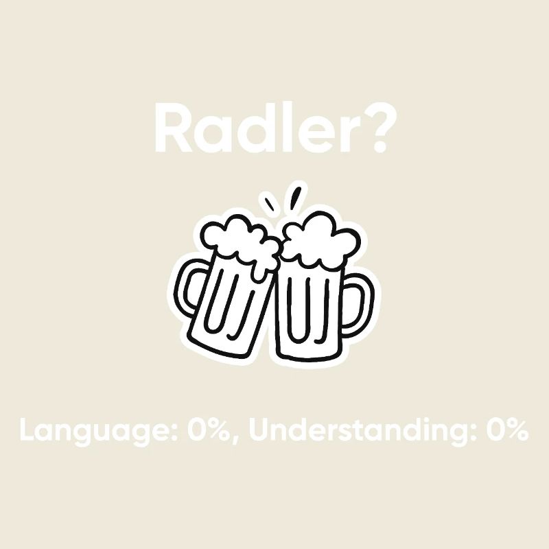 Beer Radler Meme - Langage 0 % Compréhension 0 %