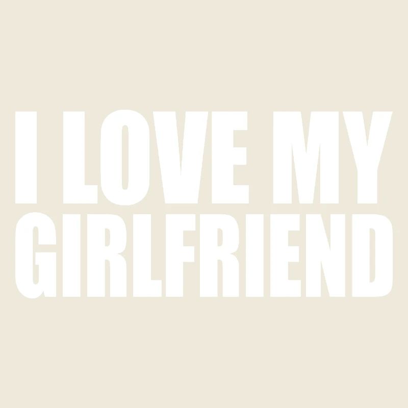I love my girlfriend
