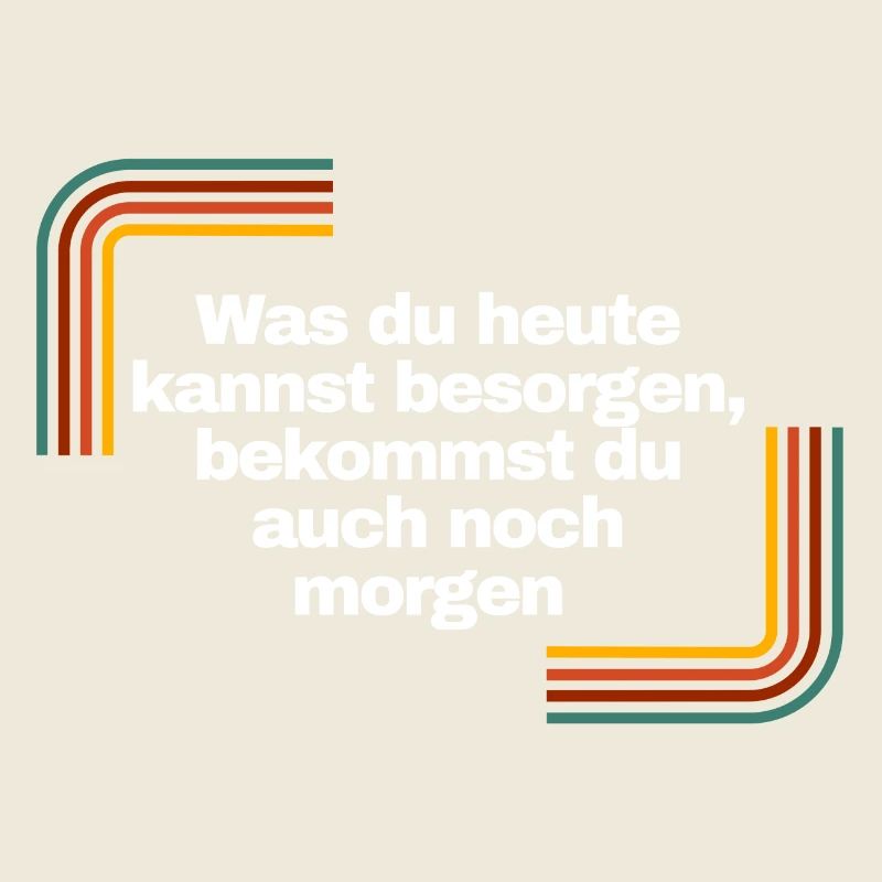 Was du heute kannst besorgen... | Shirt, Geschenk