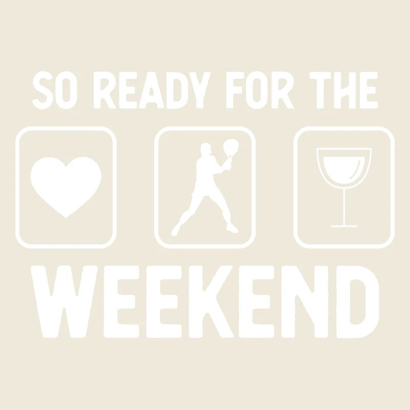 So Ready for the Weekend - Vin - Jeu de tennis