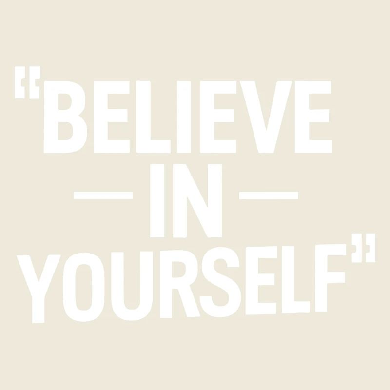 GLAUBE AN DICH SELBST