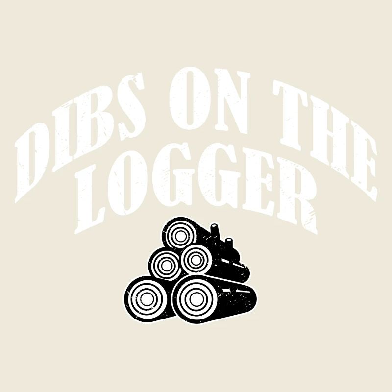 Dibs On The Logger Logging Lumberjack Logger
